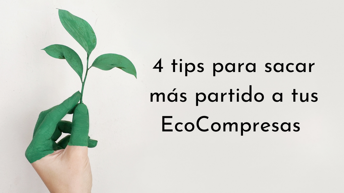 4 tips para sacar más partido a tus EcoCompresas